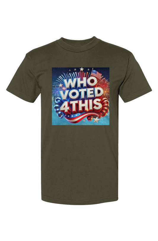 WhoVoted4ThisArmy USA-Made T-Shirt