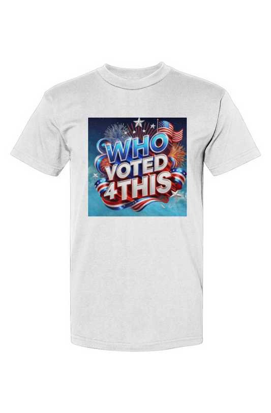 WhoVoted4ThisWhite2 USA-Made T-Shirt