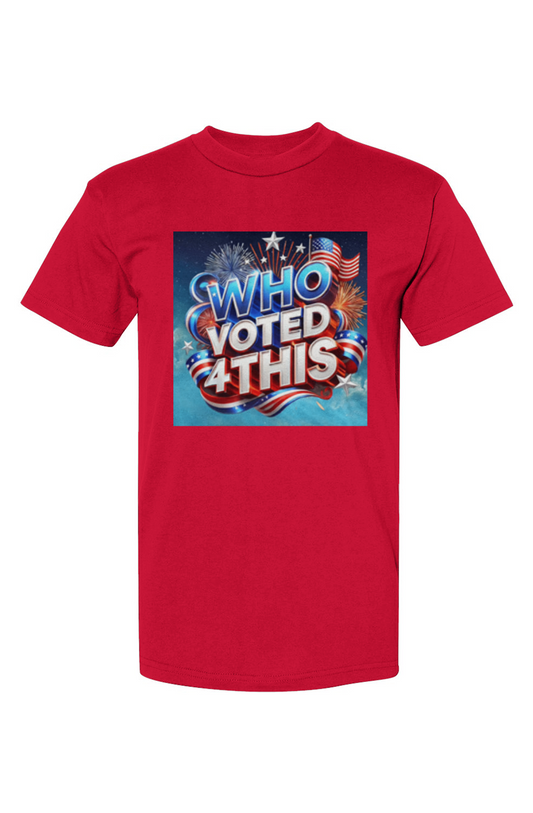 WhoVoted4ThisRed2 USA-Made T-Shirt
