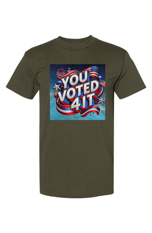 YouVoted4ItArmy3 USA-Made T-Shirt
